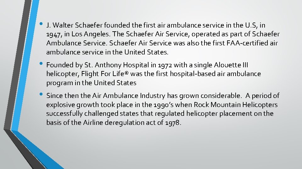  • J. Walter Schaefer founded the first air ambulance service in the U.