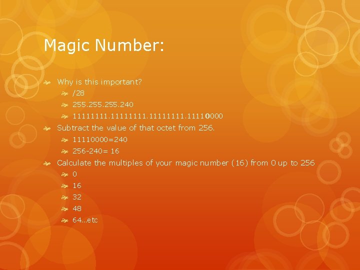 Magic Number: Why is this important? /28 255. 240 11111111. 11110000 Subtract the value
