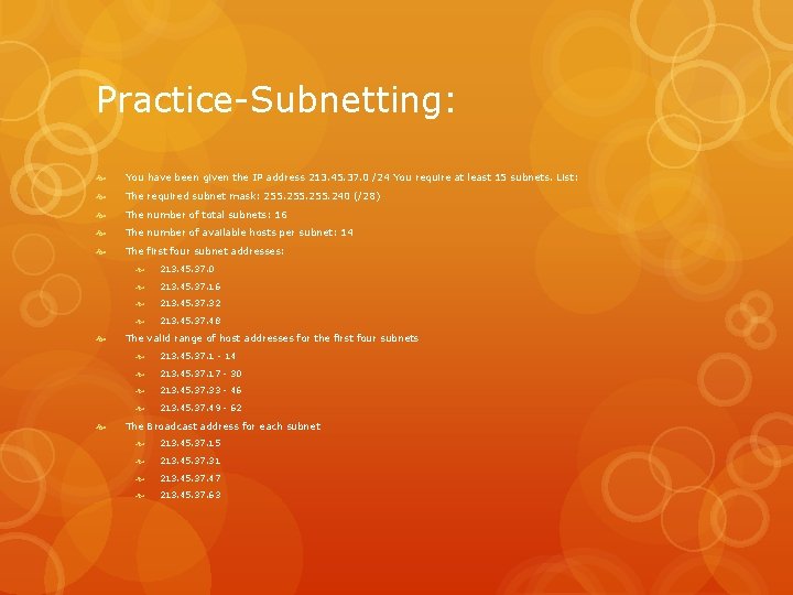 Practice-Subnetting: You have been given the IP address 213. 45. 37. 0 /24 You