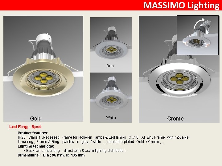 MASSIMO Lighting Grey Gold White Crome Led Ring - Spot Product features: IP 20