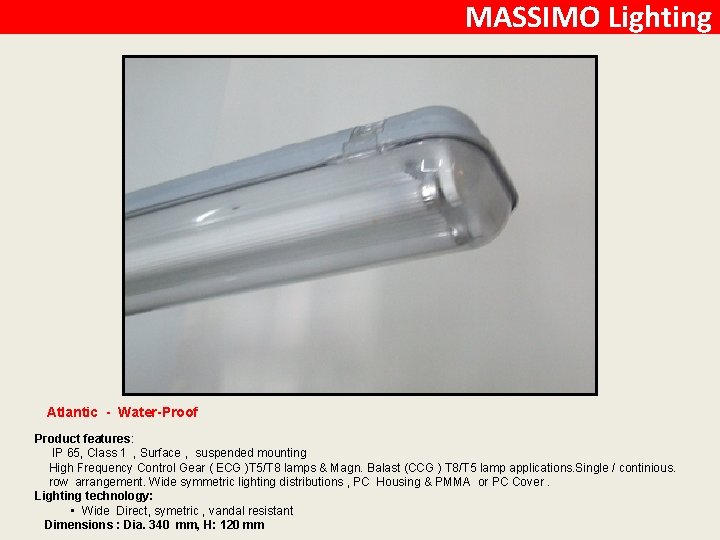 MASSIMO Lighting Atlantic - Water-Proof Product features: IP 65, Class 1 , Surface ,