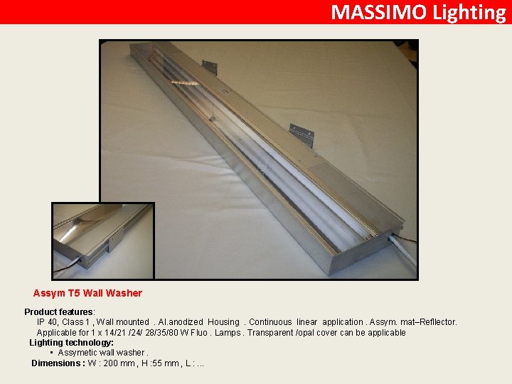 MASSIMO Lighting Assym T 5 Wall Washer Product features: IP 40, Class 1 ,