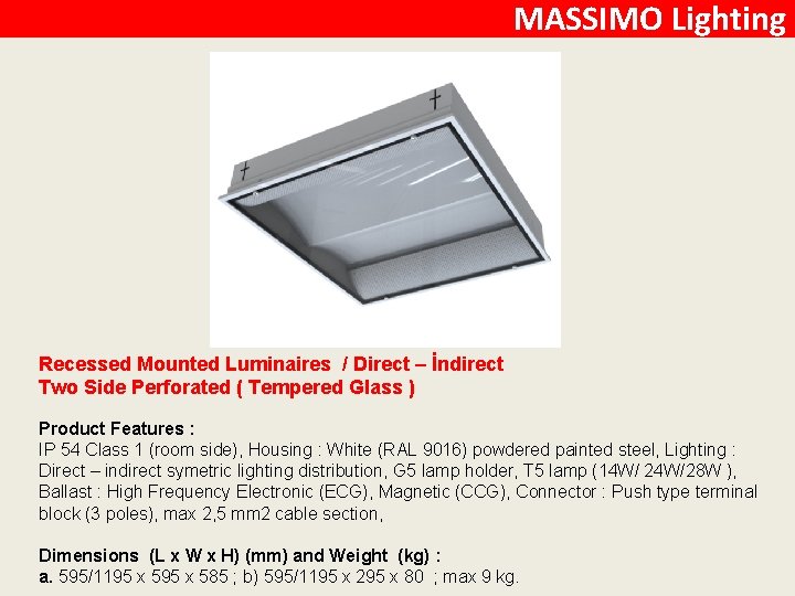 MASSIMO Lighting Recessed Mounted Luminaires / Direct – İndirect Two Side Perforated ( Tempered