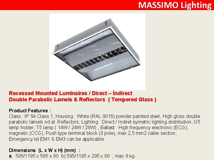 MASSIMO Lighting Recessed Mounted Luminaires / Direct – İndirect Double Parabolic Lamels & Reflectors