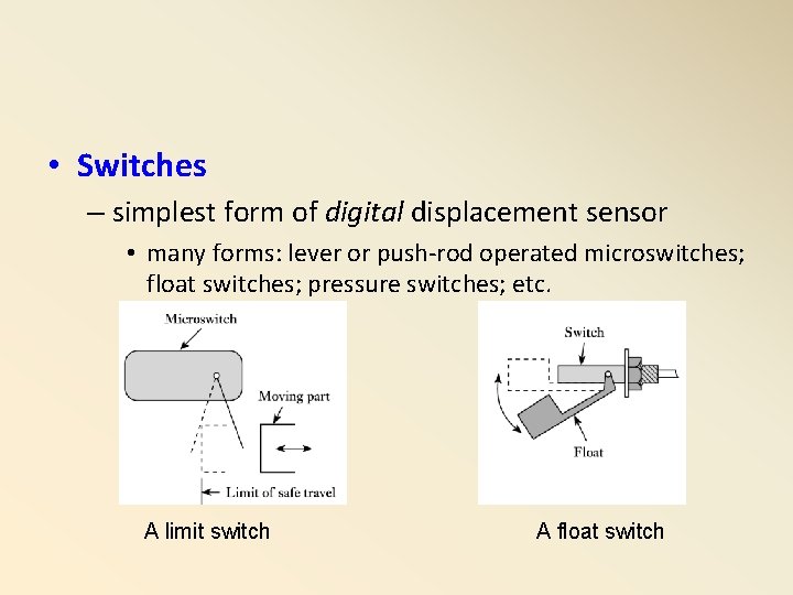  • Switches – simplest form of digital displacement sensor • many forms: lever