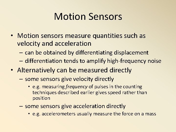 Motion Sensors • Motion sensors measure quantities such as velocity and acceleration – can