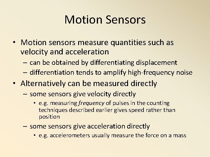 Motion Sensors • Motion sensors measure quantities such as velocity and acceleration – can Motion Sensors • Motion sensors measure quantities such as velocity and acceleration – can