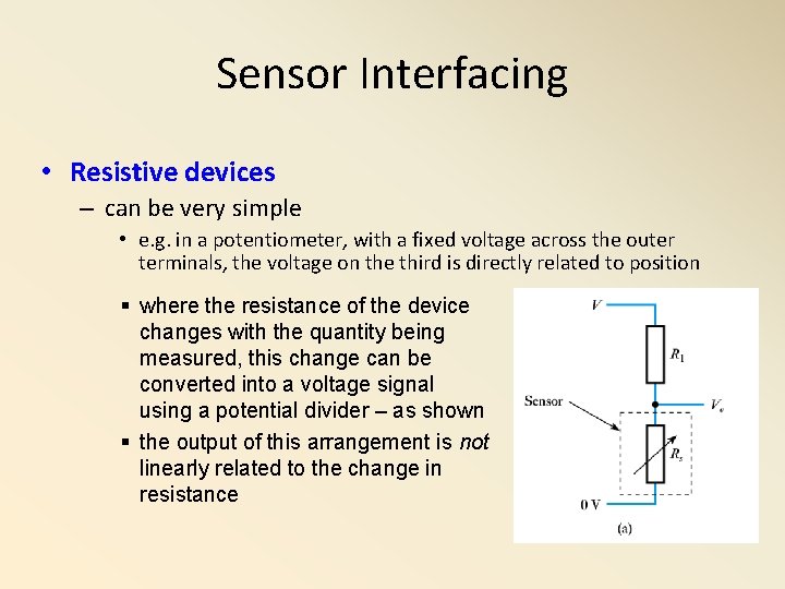 Sensor Interfacing • Resistive devices – can be very simple • e. g. in