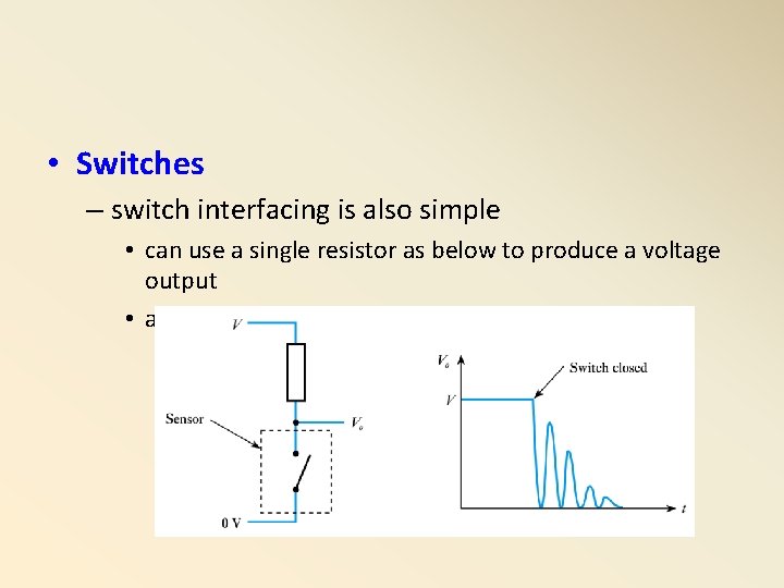  • Switches – switch interfacing is also simple • can use a single