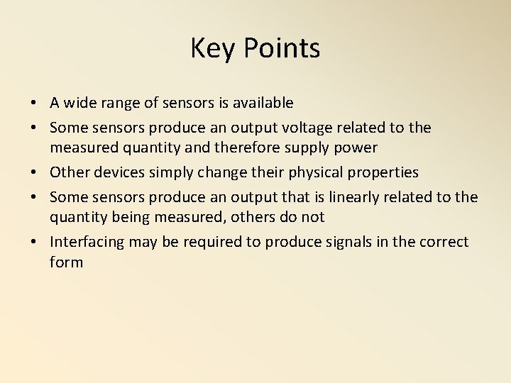 Key Points • A wide range of sensors is available • Some sensors produce Key Points • A wide range of sensors is available • Some sensors produce