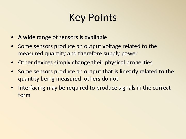 Key Points • A wide range of sensors is available • Some sensors produce