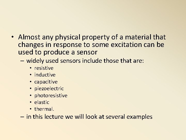  • Almost any physical property of a material that changes in response to