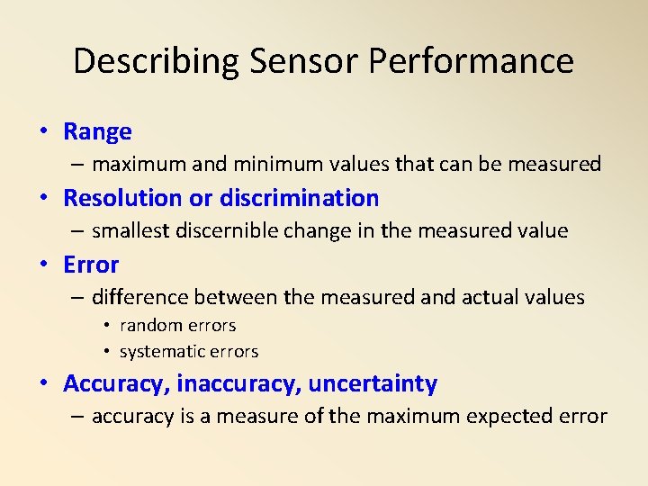 Describing Sensor Performance • Range – maximum and minimum values that can be measured Describing Sensor Performance • Range – maximum and minimum values that can be measured