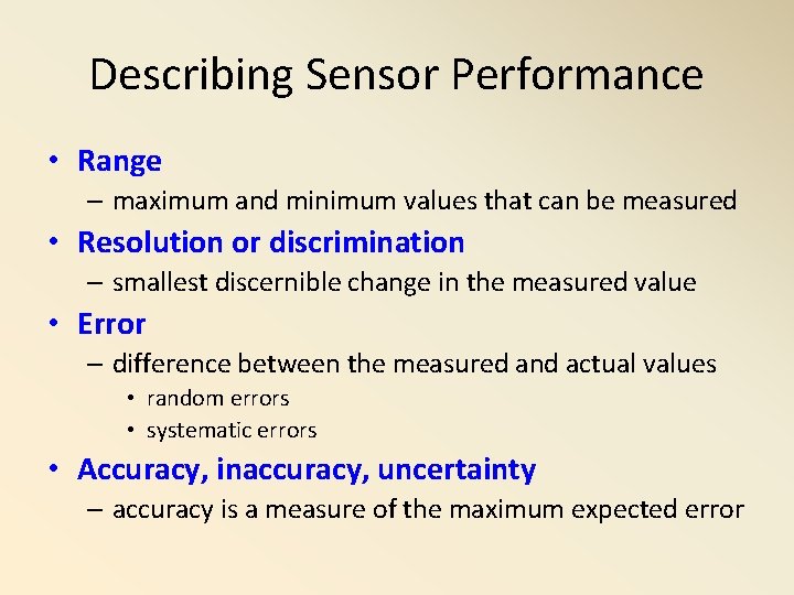 Describing Sensor Performance • Range – maximum and minimum values that can be measured