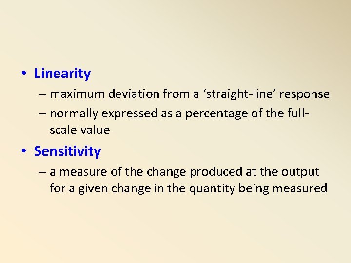  • Linearity – maximum deviation from a ‘straight-line’ response – normally expressed as