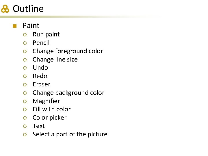 Outline n Paint ¡ ¡ ¡ ¡ Run paint Pencil Change foreground color Change
