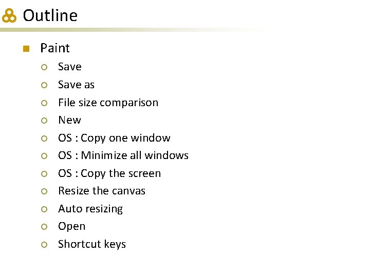 Outline n Paint ¡ ¡ ¡ Save as File size comparison New OS :