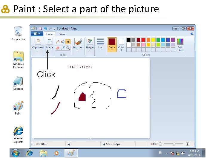 Paint : Select a part of the picture Click 