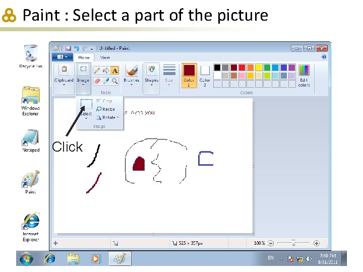 Paint : Select a part of the picture Click 
