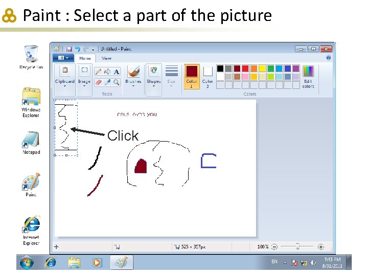 Paint : Select a part of the picture Click 