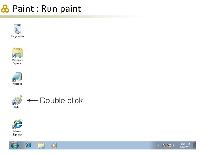 Paint : Run paint Double click 