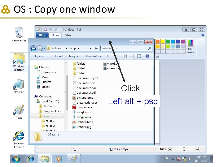 OS : Copy one window Click Left alt + psc 