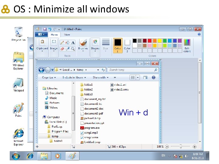 OS : Minimize all windows Win + d 