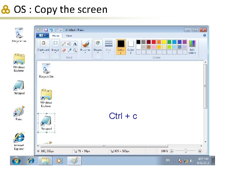 OS : Copy the screen Ctrl + c 