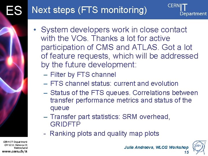 ES Next steps (FTS monitoring) • System developers work in close contact with the