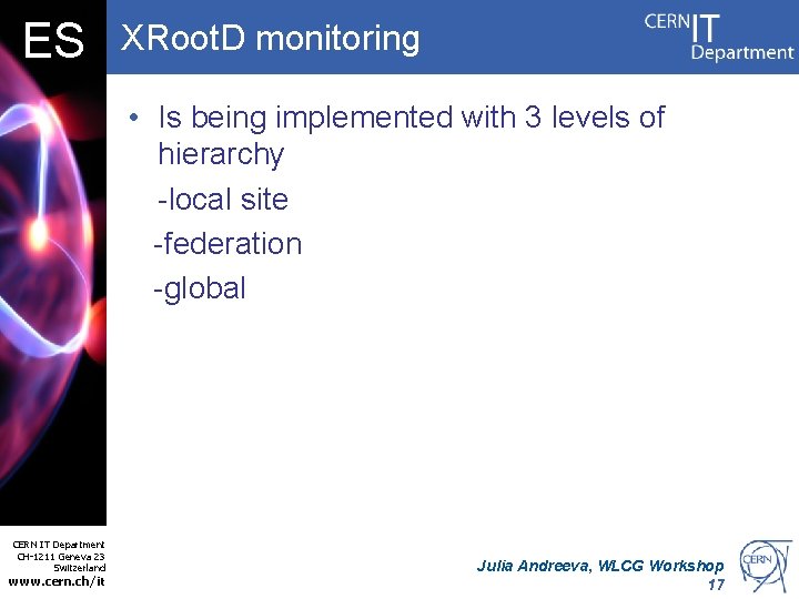 ES XRoot. D monitoring • Is being implemented with 3 levels of hierarchy -local