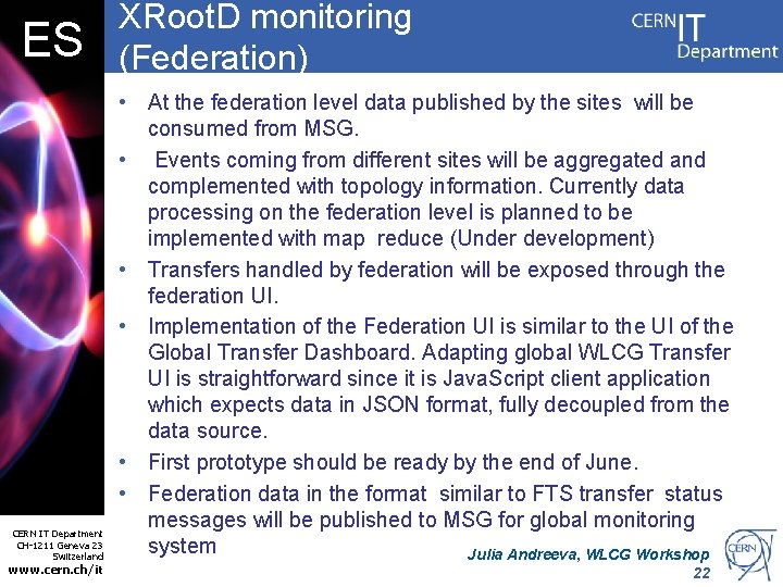 ES CERN IT Department CH-1211 Geneva 23 Switzerland www. cern. ch/it XRoot. D monitoring