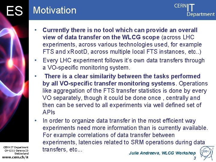 ES CERN IT Department CH-1211 Geneva 23 Switzerland www. cern. ch/it Motivation • Currently