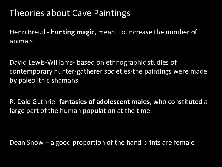 Theories about Cave Paintings Henri Breuil - hunting magic, meant to increase the number