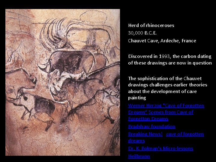 Herd of rhinoceroses 30, 000 B. C. E. Chauvet Cave, Ardeche, France Discovered in