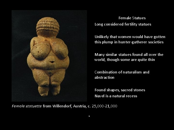 Female Statues Long considered fertility statues Unlikely that women would have gotten this plump