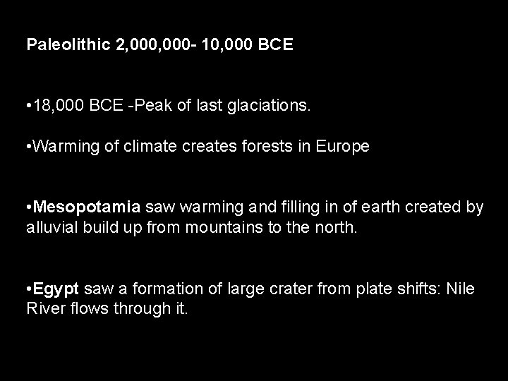 Paleolithic 2, 000 - 10, 000 BCE • 18, 000 BCE -Peak of last