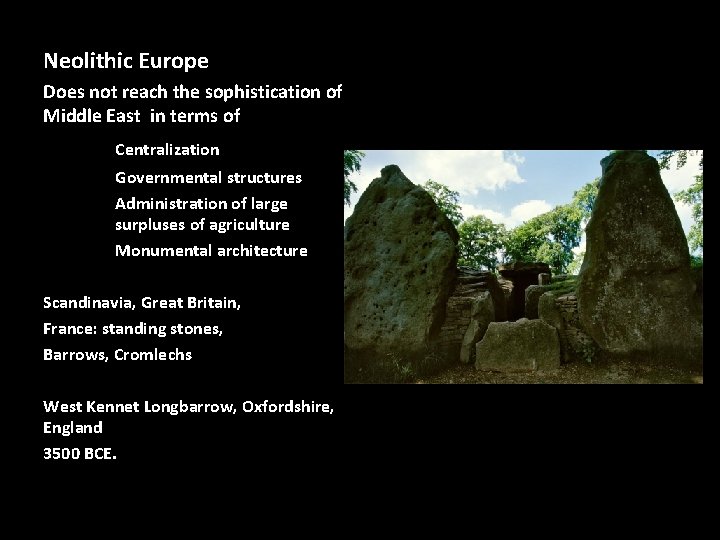 Neolithic Europe Does not reach the sophistication of Middle East in terms of Centralization