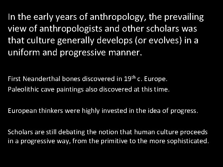 In the early years of anthropology, the prevailing view of anthropologists and other scholars