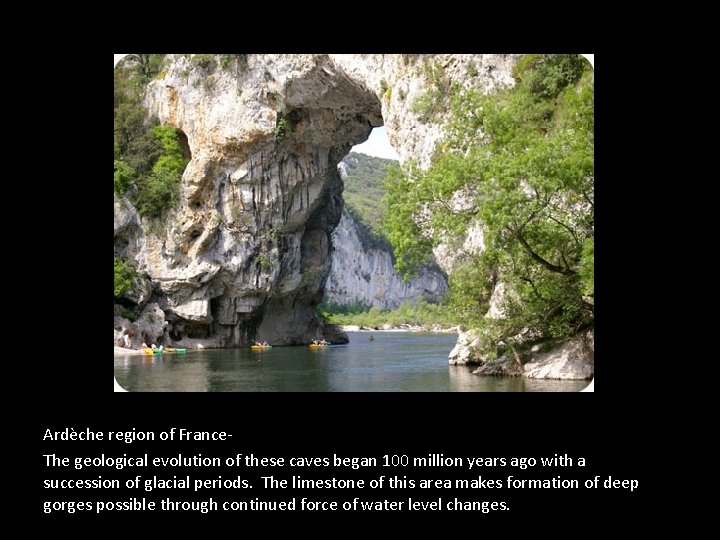 Ardèche region of France. The geological evolution of these caves began 100 million years