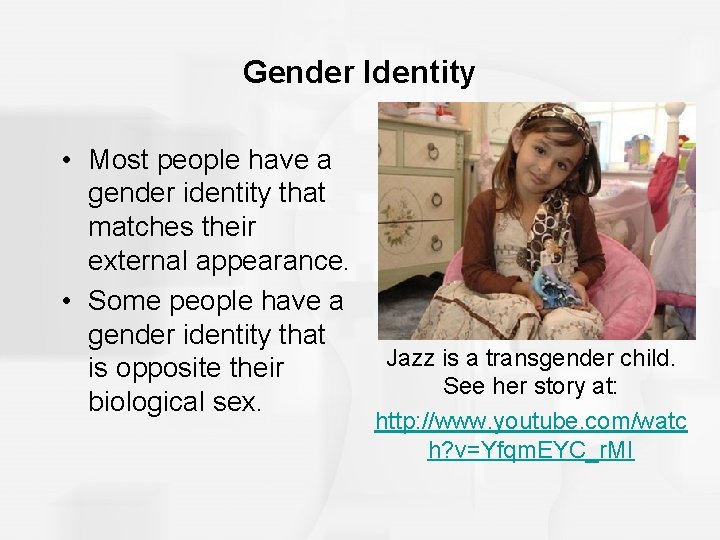 Gender Identity • Most people have a gender identity that matches their external appearance.