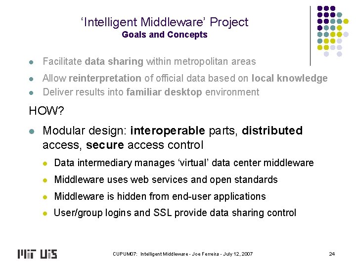 ‘Intelligent Middleware’ Project Goals and Concepts l Facilitate data sharing within metropolitan areas l