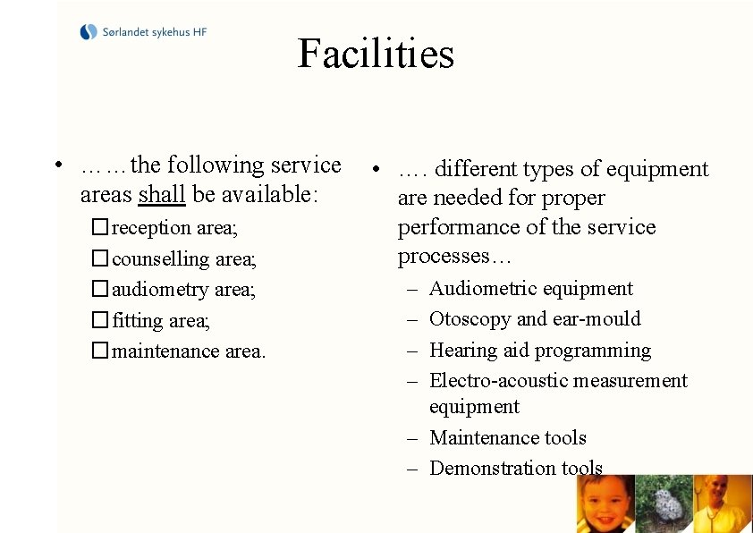 Facilities • ……the following service • …. different types of equipment areas shall be