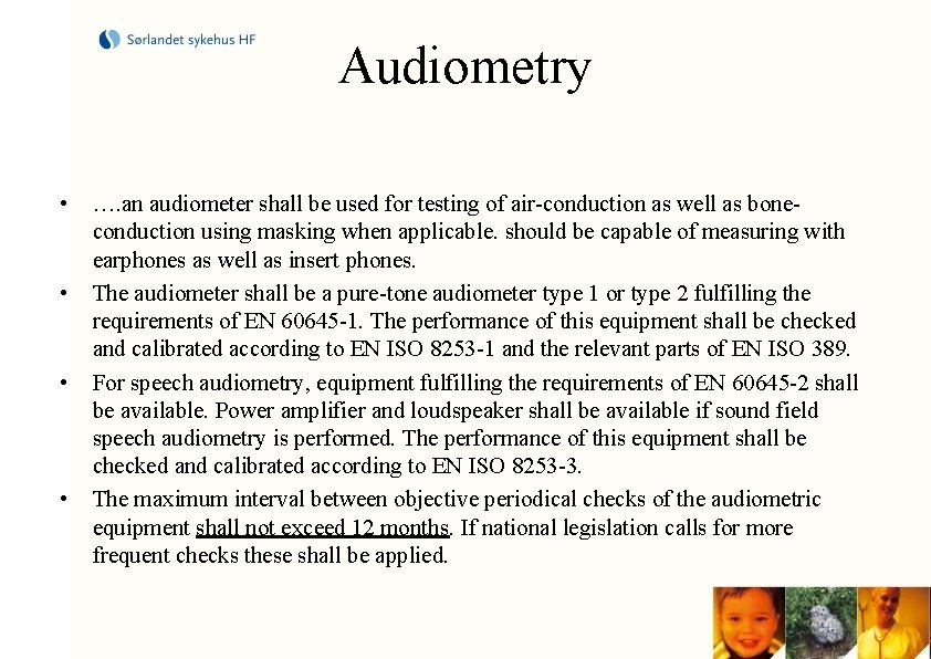 Audiometry • • …. an audiometer shall be used for testing of air-conduction as