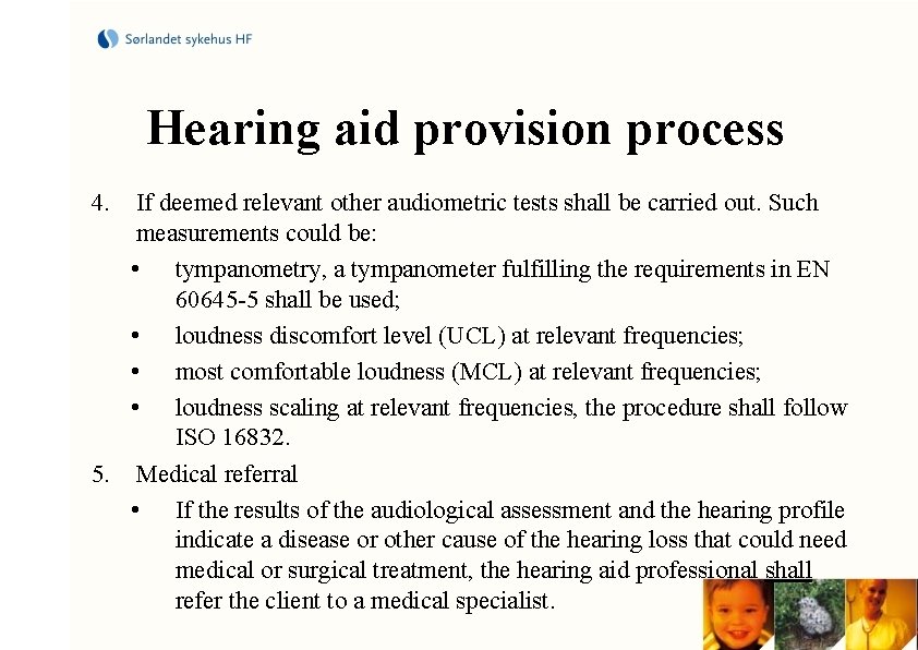 Hearing aid provision process 4. If deemed relevant other audiometric tests shall be carried