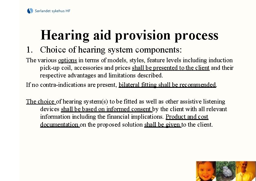 Hearing aid provision process 1. Choice of hearing system components: The various options in