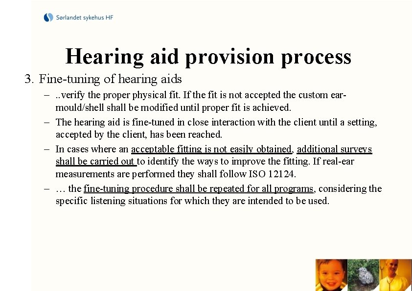 Hearing aid provision process 3. Fine-tuning of hearing aids –. . verify the proper