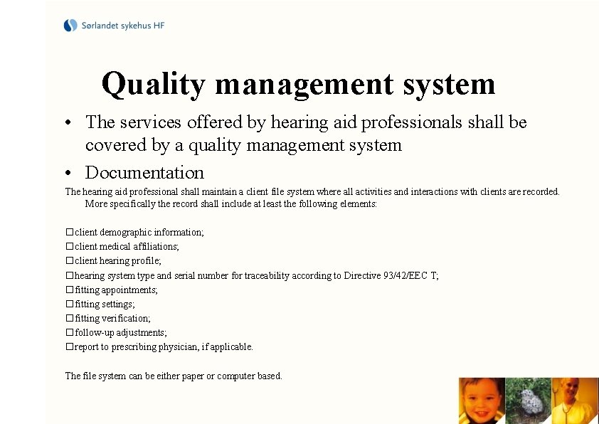 Quality management system • The services offered by hearing aid professionals shall be covered