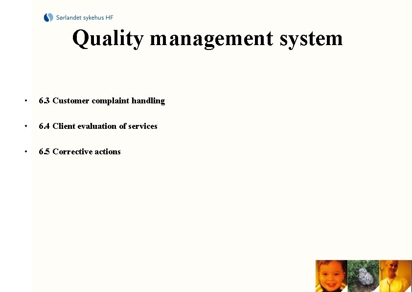 Quality management system • 6. 3 Customer complaint handling • 6. 4 Client evaluation