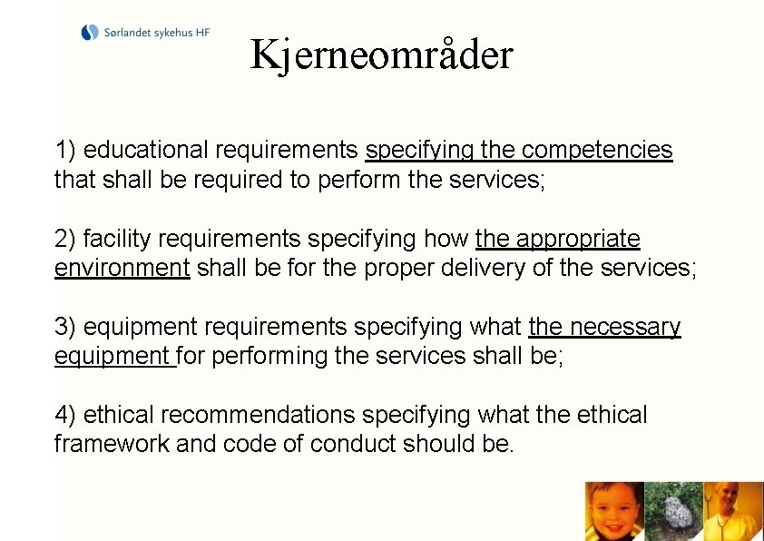 Kjerneområder 1) educational requirements specifying the competencies that shall be required to perform the