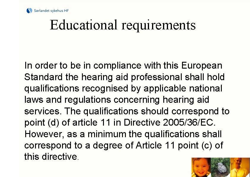 Educational requirements In order to be in compliance with this European Standard the hearing
